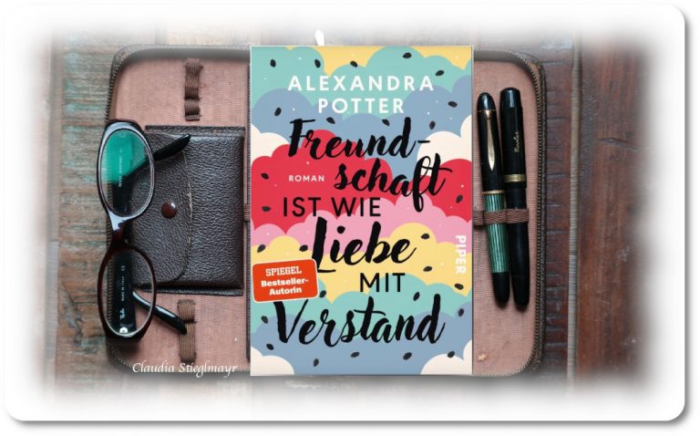 »Freundschaft ist wie Liebe mit Verstand« Alexandra Potter